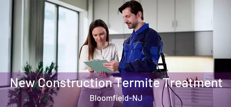  New Construction Termite Treatment Bloomfield-NJ